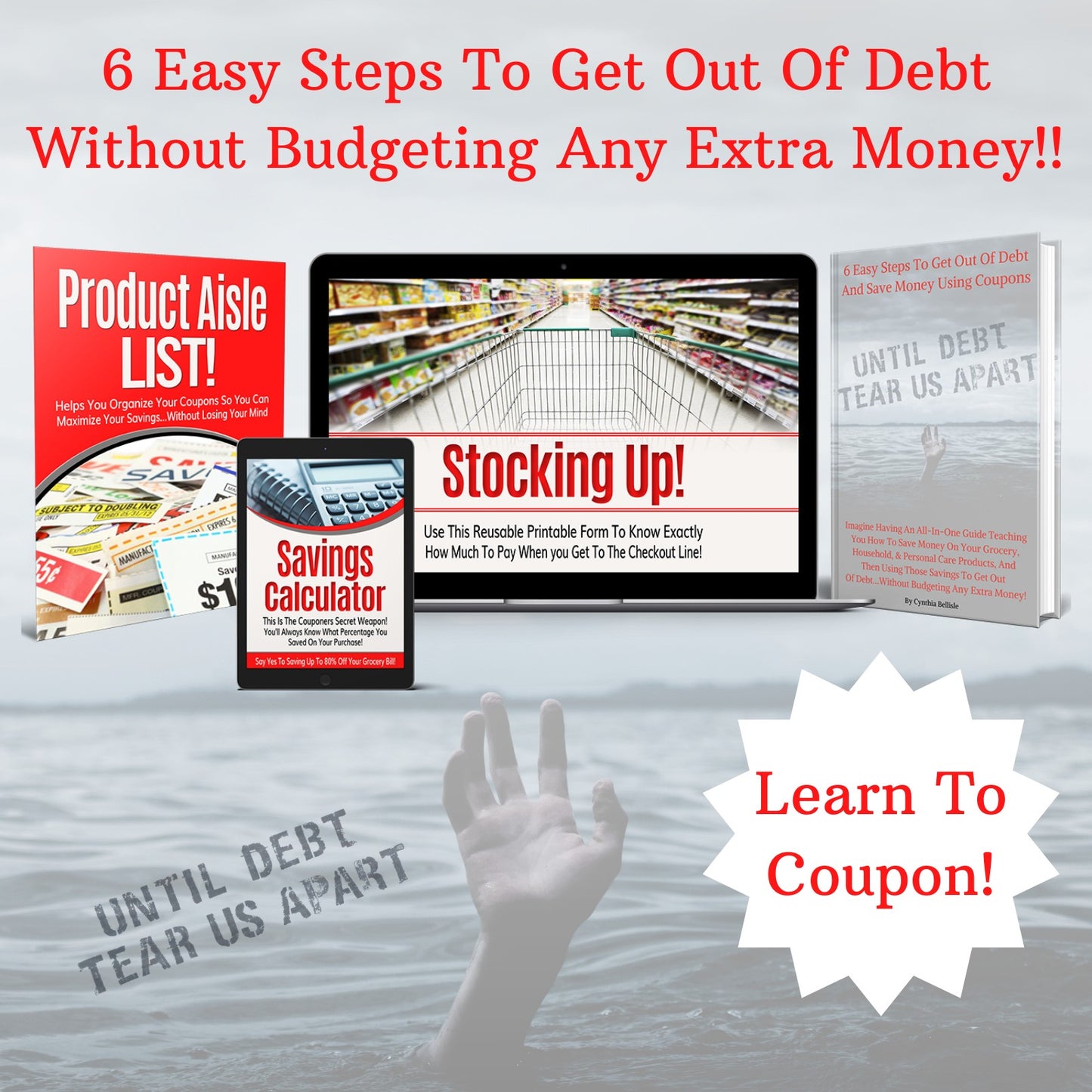 6 Easy Steps To Get Out Of Debt...Without Budgeting Any Extra Money, PLUS 3 BONUS GIFTS (Illustrated eBook)