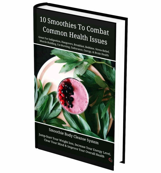 10 Different Smoothies To Combat The Common Health Issues We Deal With On A Daily Basis - Ebook